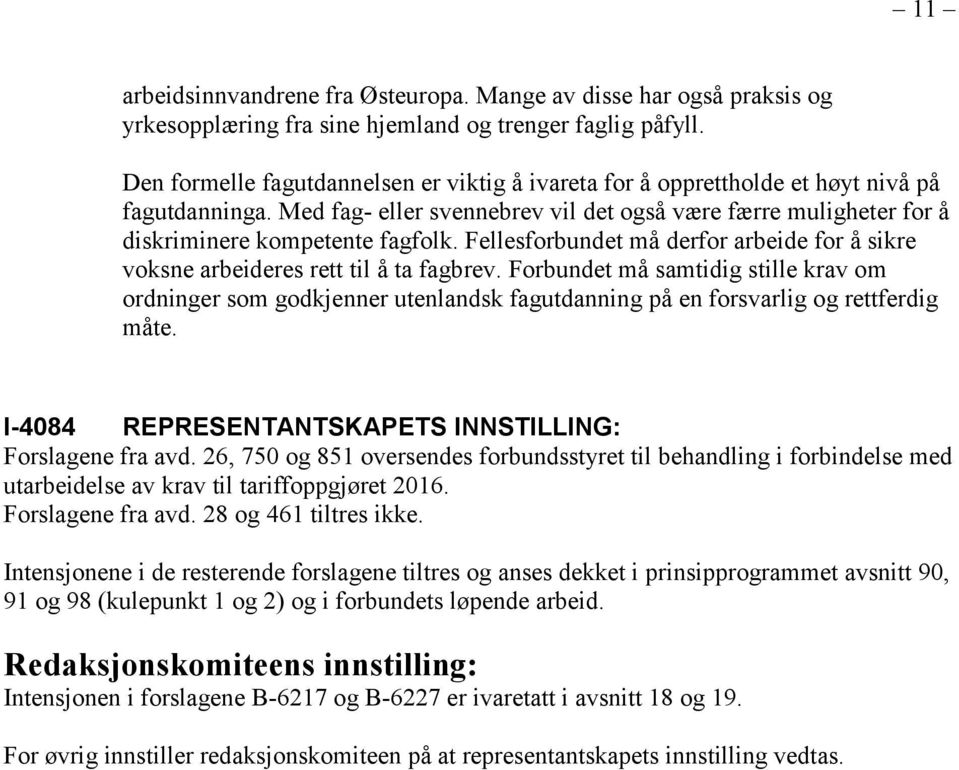 Fellesforbundet må derfor arbeide for å sikre voksne arbeideres rett til å ta fagbrev.