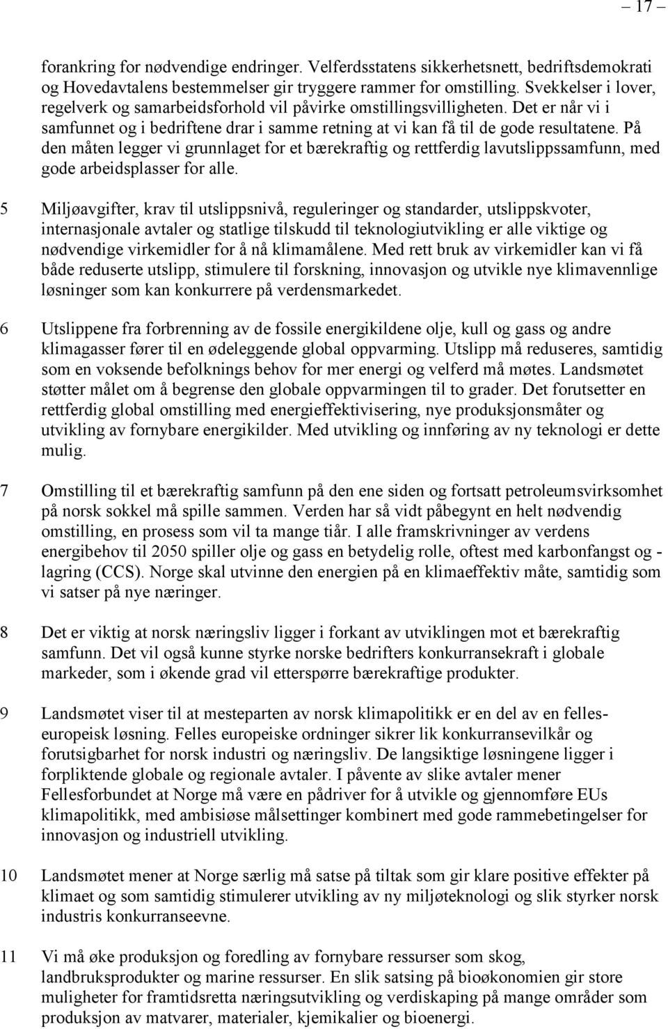 På den måten legger vi grunnlaget for et bærekraftig og rettferdig lavutslippssamfunn, med gode arbeidsplasser for alle.