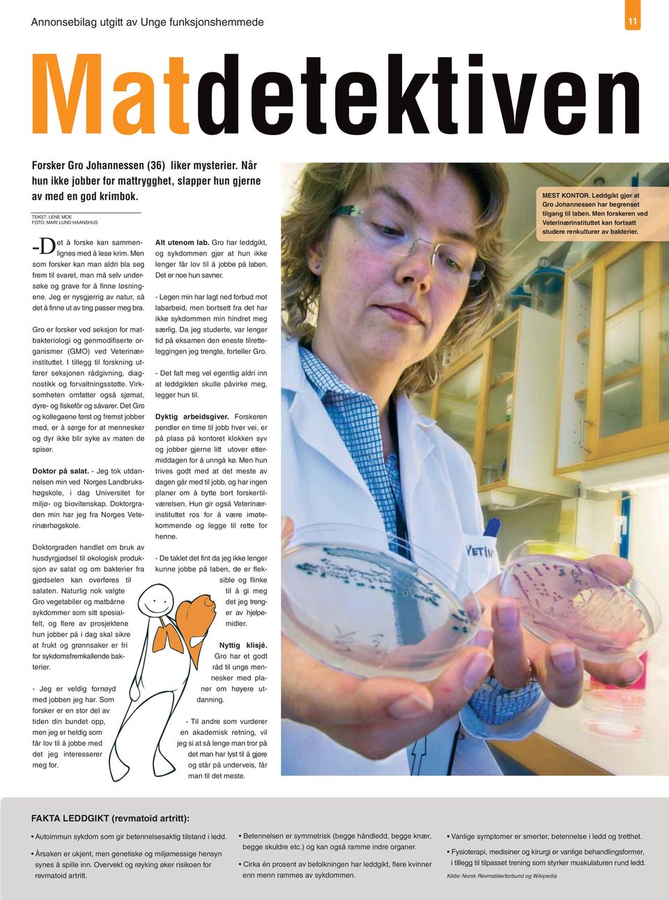 Jeg er nysgjerrig av natur, så det å finne ut av ting passer meg bra. Gro er forsker ved seksjon for matbakteriologi og genmodifiserte organismer (GMO) ved Veterinærinstituttet.