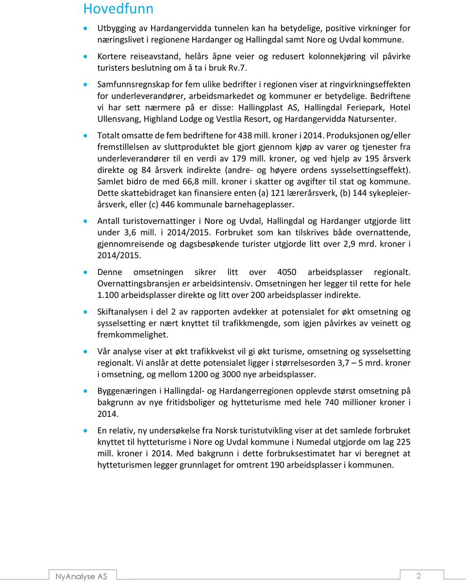 Samfunnsregnskap for fem ulike bedrifter i regionen viser at ringvirkningseffekten for underleverandører, arbeidsmarkedet og kommuner er betydelige.