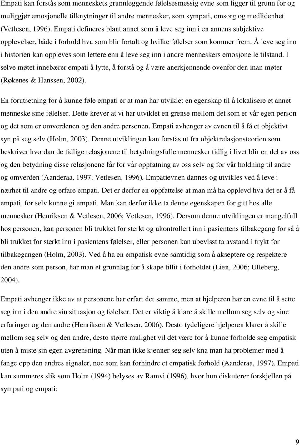 Å leve seg inn i historien kan oppleves som lettere enn å leve seg inn i andre menneskers emosjonelle tilstand.