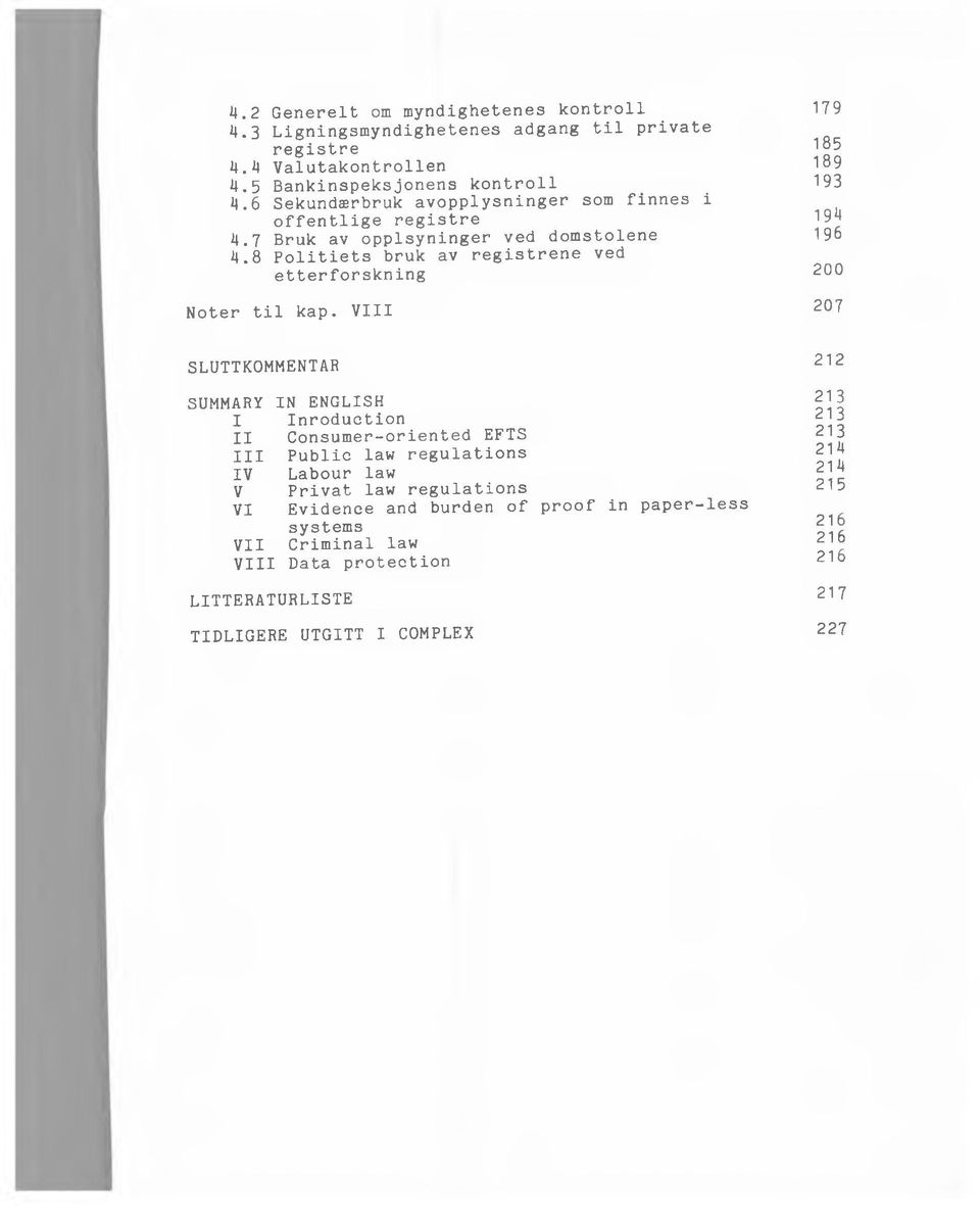 VIII 179 185 189 193 194 196 200 207 SLUTTKOMMENTAR SUMMARY IN ENGLISH I Inroduction II Consumer-oriented EFIS III Public law regulations IV Labour law V Privat law