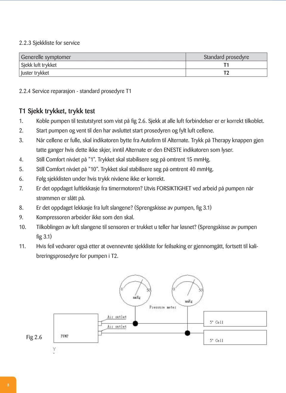 Når cellene er fulle, skal indikatoren bytte fra Autofirm til Alternate. Trykk på Therapy knappen gjen tatte ganger hvis dette ikke skjer, inntil Alternate er den ENESTE indikatoren som lyser. 4.