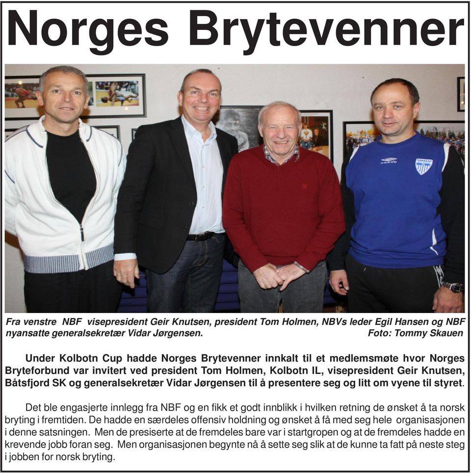 Båtsfjord SK og generalsekretær Vidar Jørgensen til å presentere seg og litt om vyene til styret.