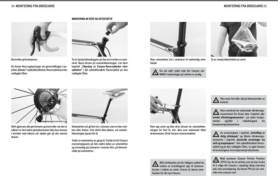 Les først kapttel Tlpasng av Canyon-Racersykkelen etter syklsten dn sykkelhåndbok Racersykkel på den vedlagde CDen. Skyv setestøtten nn seterøret tl nødvendg sttehøyde.