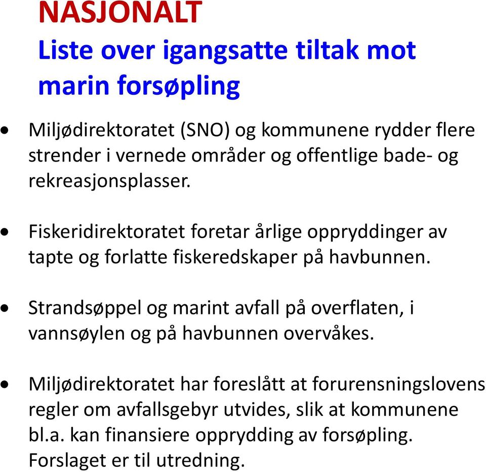 Fiskeridirektoratet foretar årlige oppryddinger av tapte og forlatte fiskeredskaper på havbunnen.