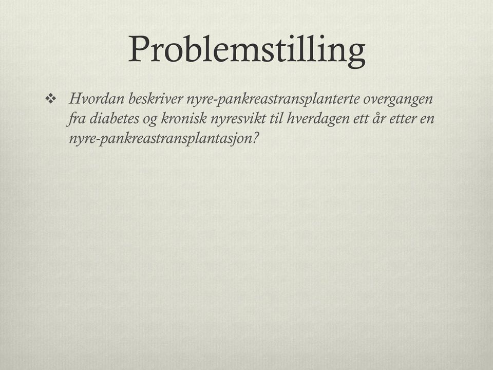 fra diabetes og kronisk nyresvikt til