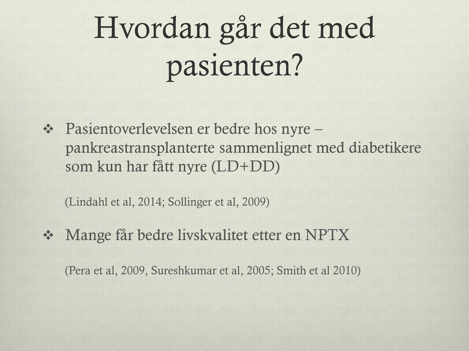 med diabetikere som kun har fått nyre (LD+DD) (Lindahl et al, 2014;