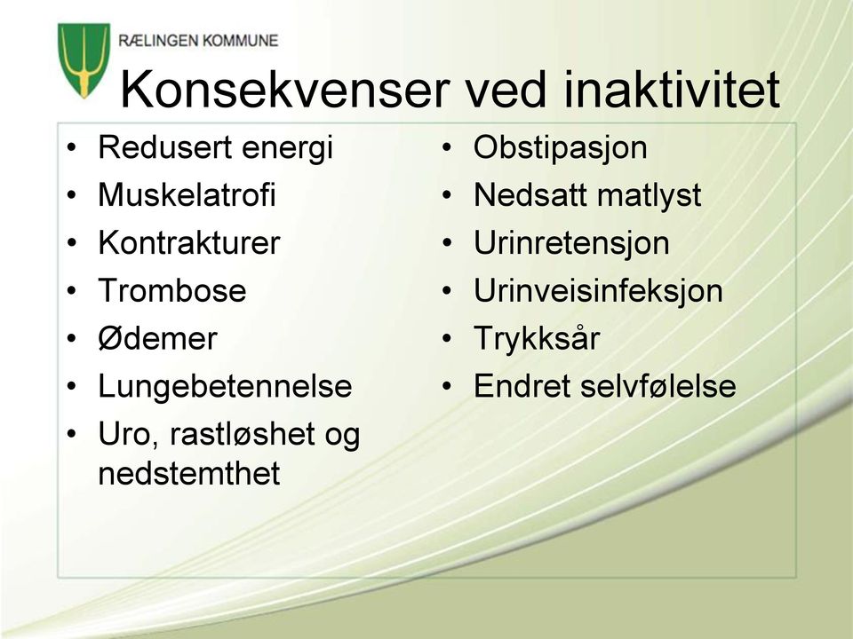 Lungebetennelse Uro, rastløshet og nedstemthet