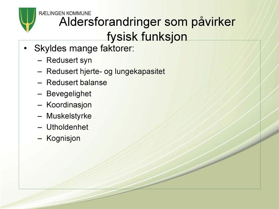 hjerte- og lungekapasitet Redusert balanse