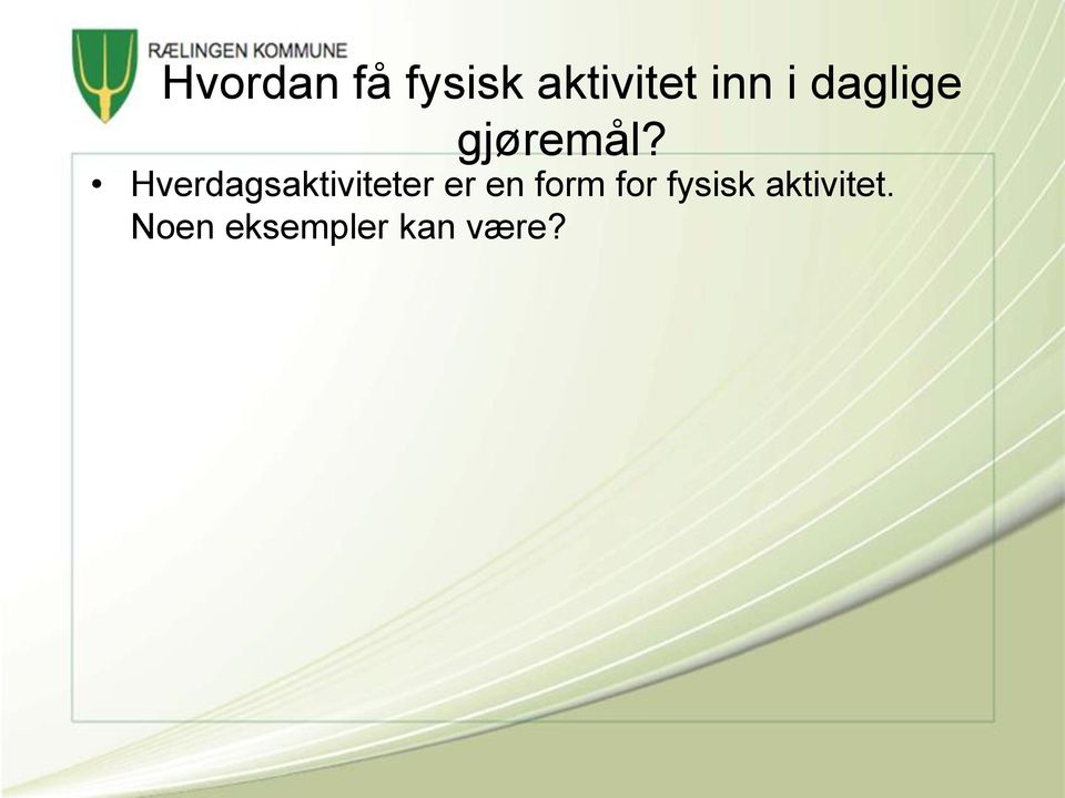 Hverdagsaktiviteter er en form