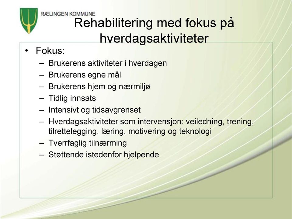 tidsavgrenset Hverdagsaktiviteter som intervensjon: veiledning, trening,