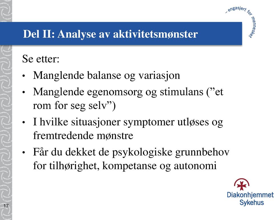 hvilke situasjoner symptomer utløses og fremtredende mønstre Får du