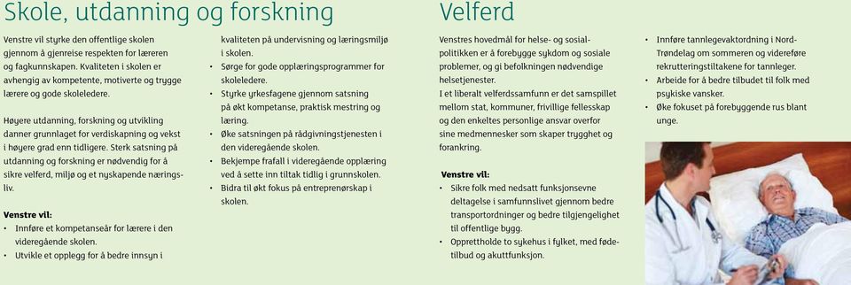 Høyere utdanning, forskning og utvikling danner grunnlaget for verdiskapning og vekst i høyere grad enn tidligere.