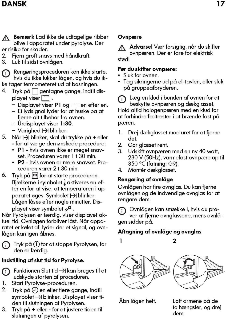 Displayet viser P1 og en efter en. Et lydsignal lyder for at huske på at fjerne alt tilbehør fra ovnen. Urdisplayet viser 1:30. Varighed blinker. 5.