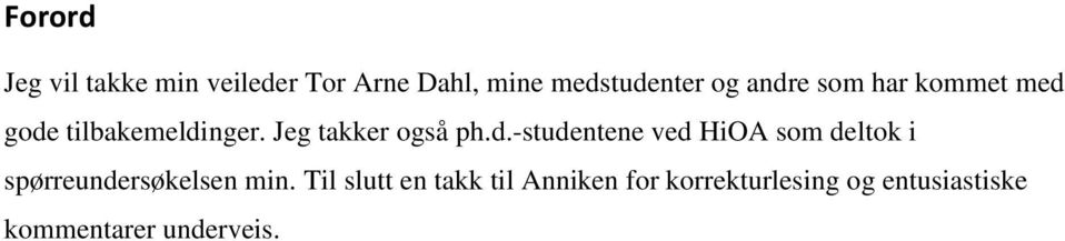 Til slutt en takk til Anniken for korrekturlesing og entusiastiske