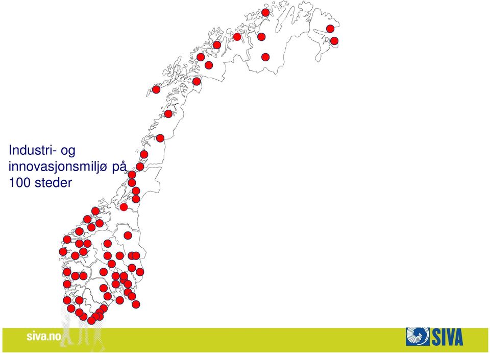 industri-inkubatorer 6 mat- og naturinkubatorer 12 NCE 23 Arena 12 såkorn- og venturefond 1 500 medeiere 3500 bedrifter