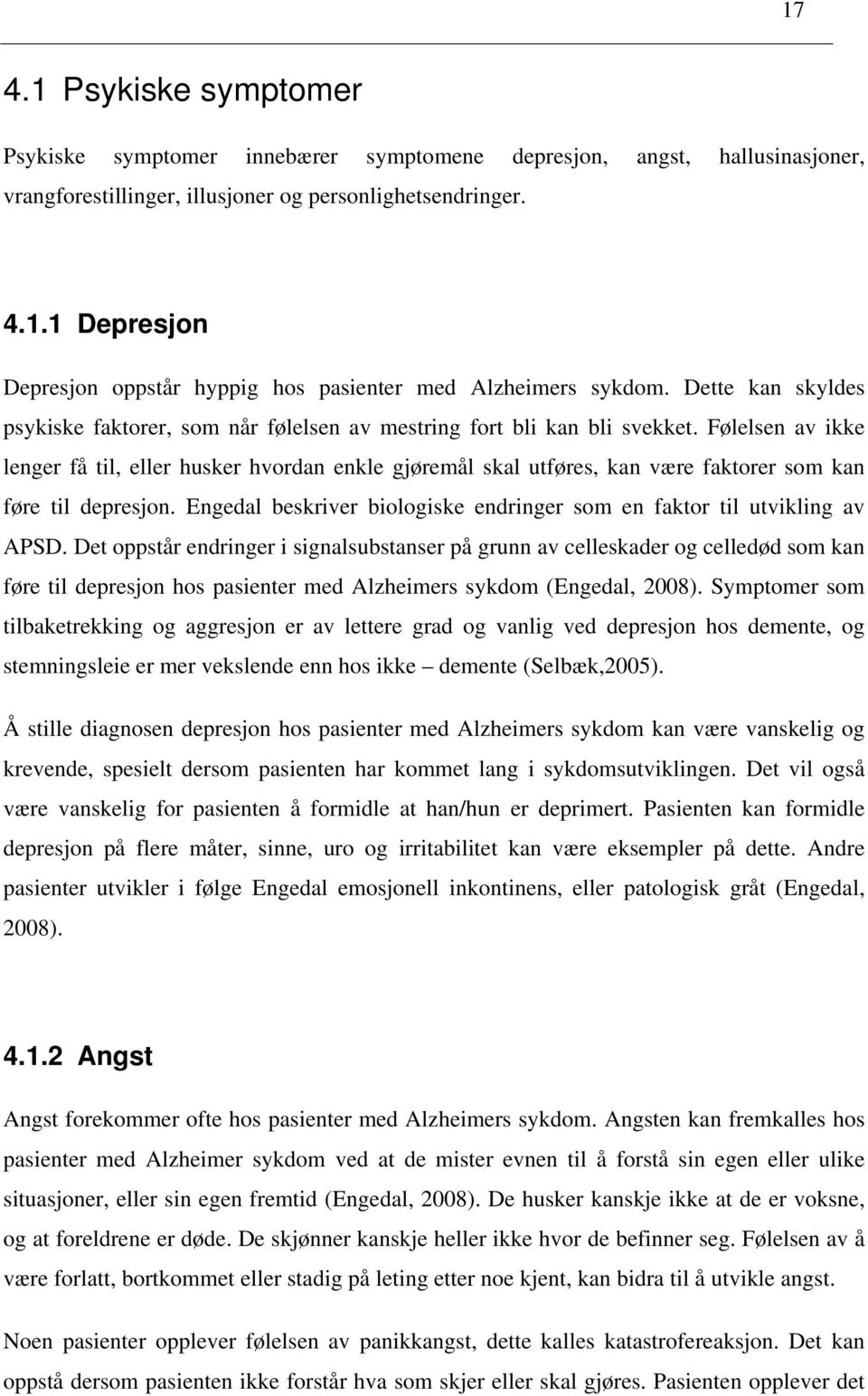 Følelsen av ikke lenger få til, eller husker hvordan enkle gjøremål skal utføres, kan være faktorer som kan føre til depresjon.