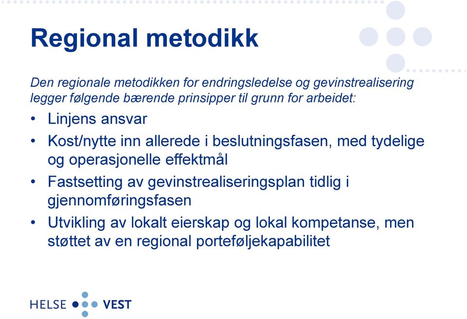 med tydelige og operasjonelle effektmål Fastsetting av gevinstrealiseringsplan tidlig i