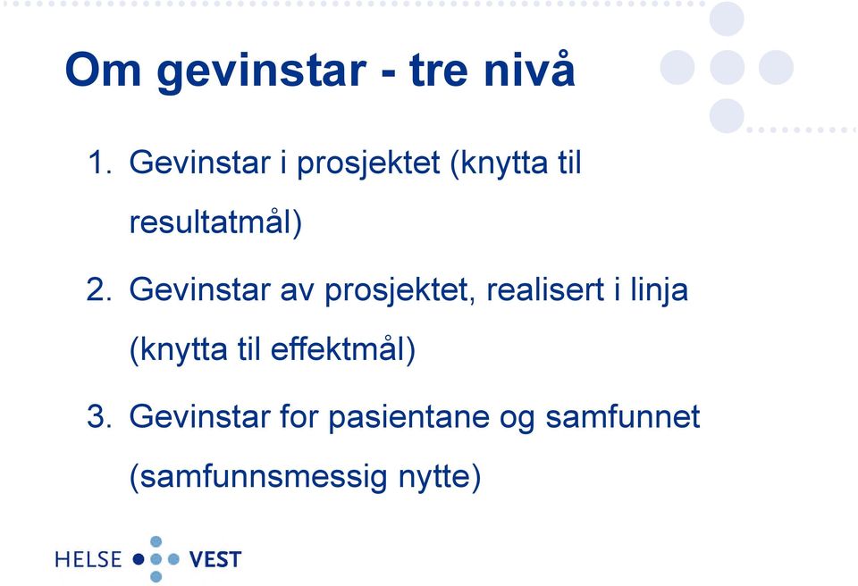 Gevinstar av prosjektet, realisert i linja (knytta