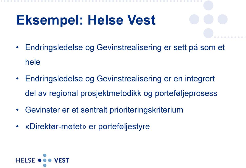 del av regional prosjektmetodikk og porteføljeprosess Gevinster er