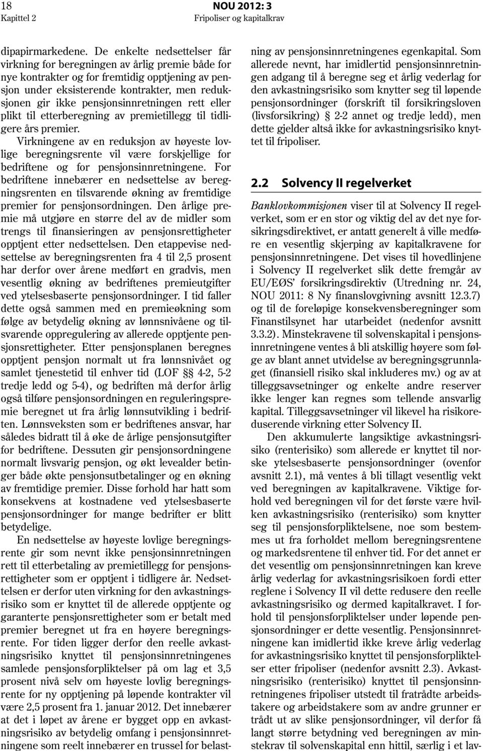 pensjonsinnretningen rett eller plikt til etterberegning av premietillegg til tidligere års premier.