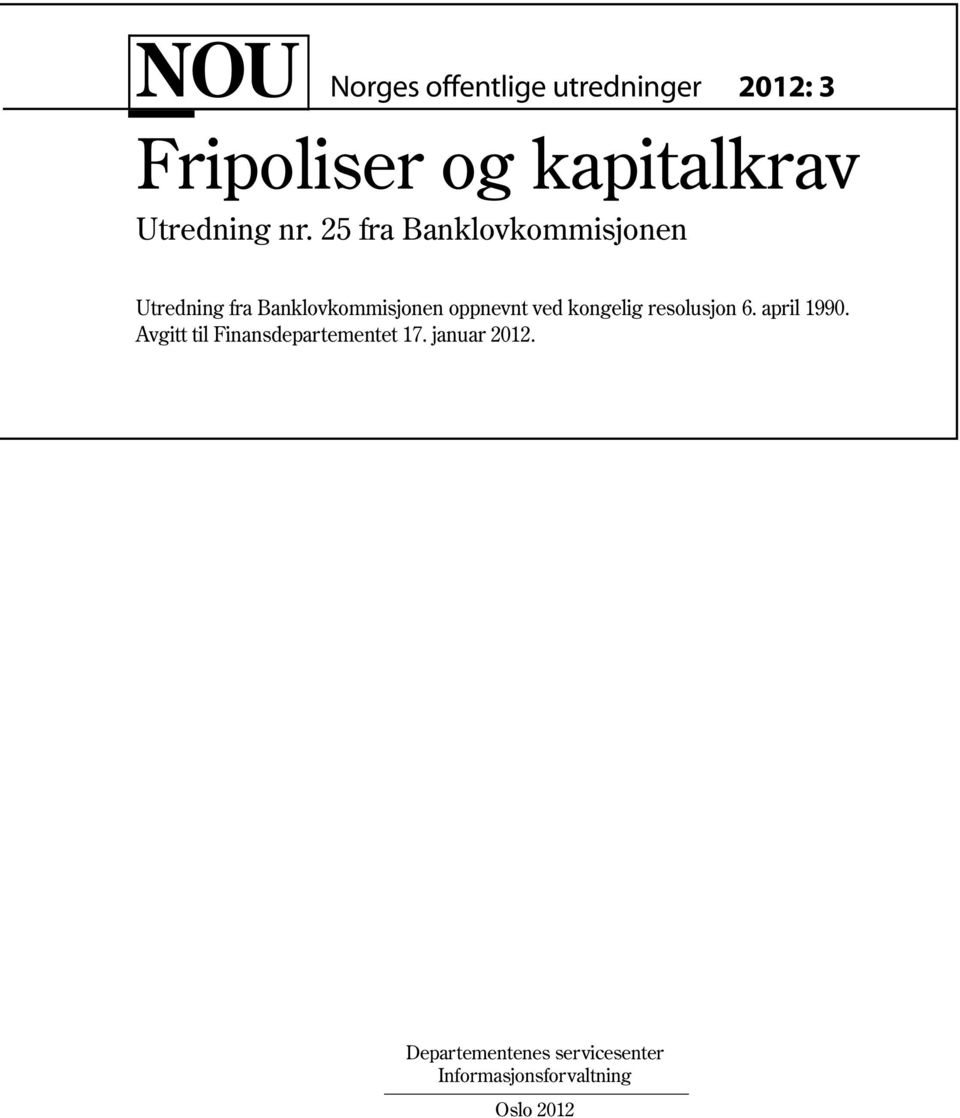 25 fra Banklovkommisjonen Utredning fra Banklovkommisjonen oppnevnt ved