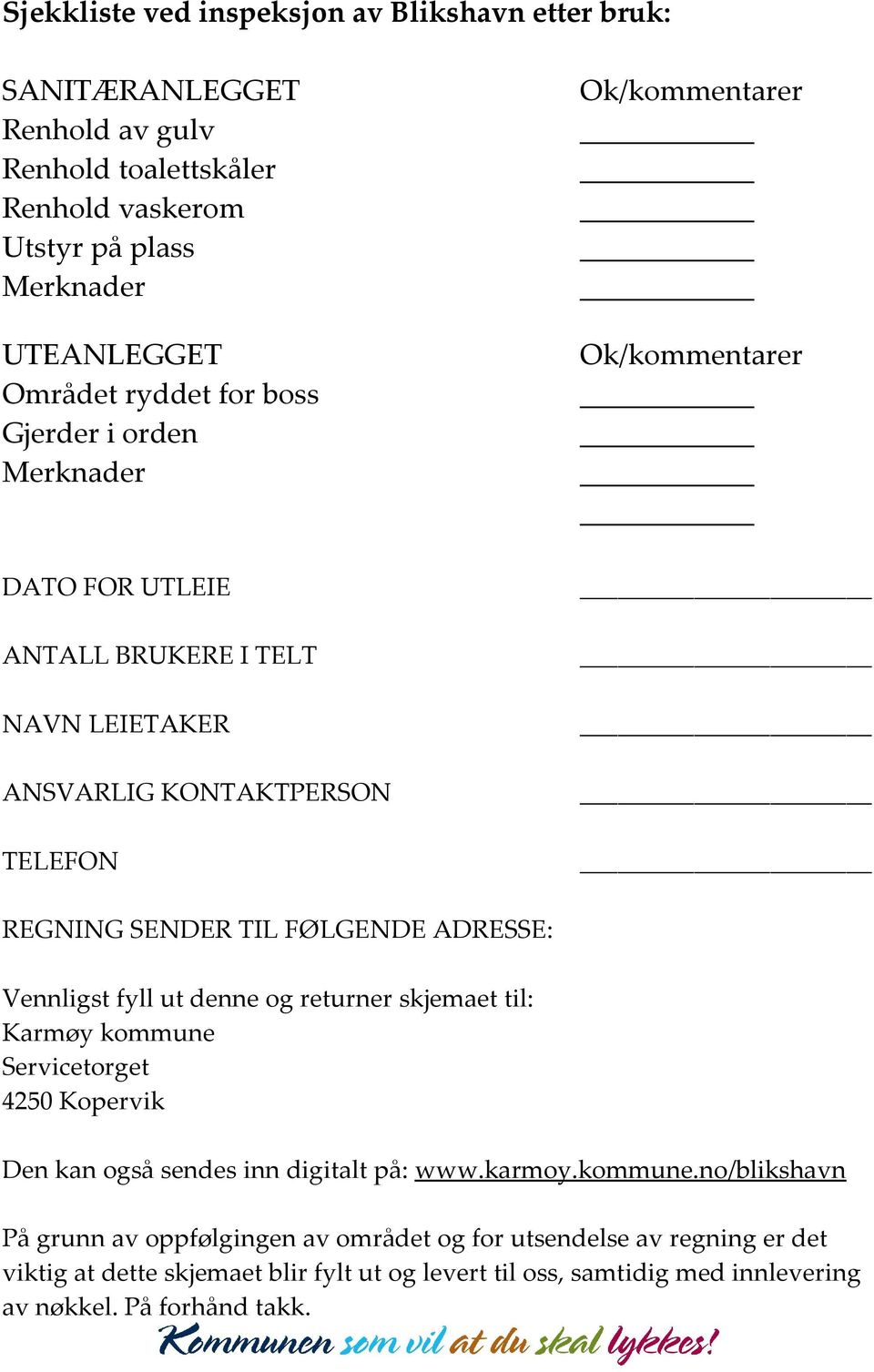 FØLGENDE ADRESSE: Vennligst fyll ut denne og returner skjemaet til: Karmøy kommune 