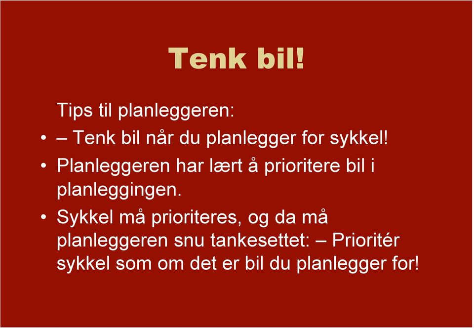 Planleggeren har lært å prioritere bil i planleggingen.