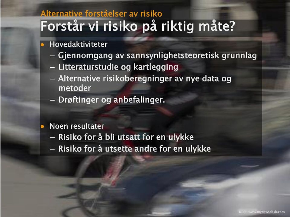 kartlegging Alternative risikoberegninger av nye data og metoder Drøftinger og anbefalinger.