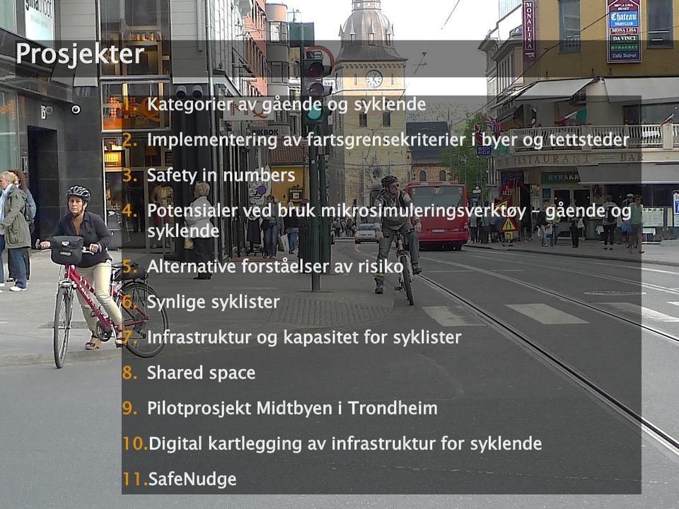 Potensialer ved bruk mikrosimuleringsverktøy gående og syklende 5. Alternative forståelser av risiko 6.