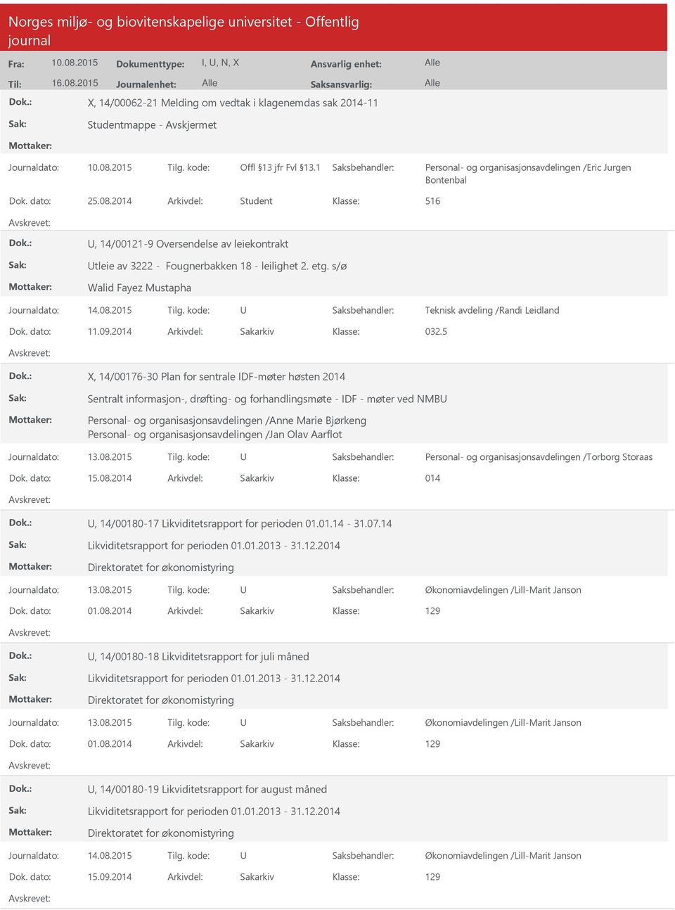 5 X, 14/00176-30 Plan for sentrale IDF-møter høsten 2014 Sentralt informasjon-, drøfting- og forhandlingsmøte - IDF - møter ved NMB Personal- og organisasjonsavdelingen /Anne Marie Bjørkeng Personal-