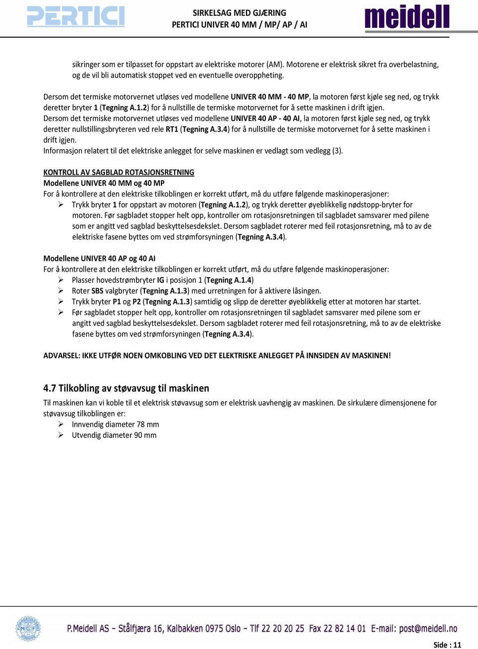 (Tegning A.1.2) for å nullstille de termiske motorvernet for å sette maskinen i drift igjen.