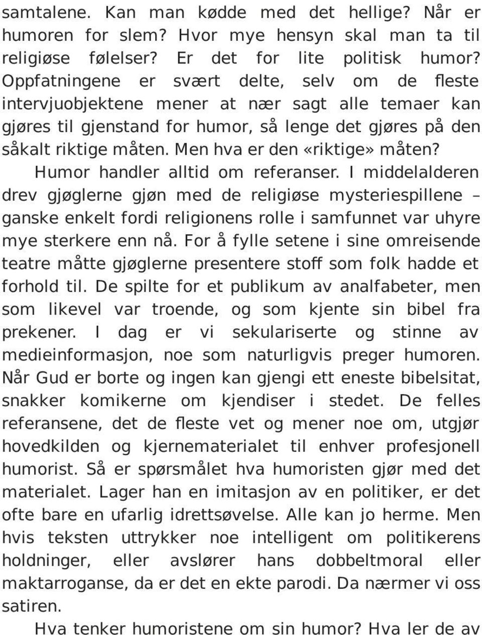 Men hva er den «riktige» måten? Humor handler alltid om referanser.