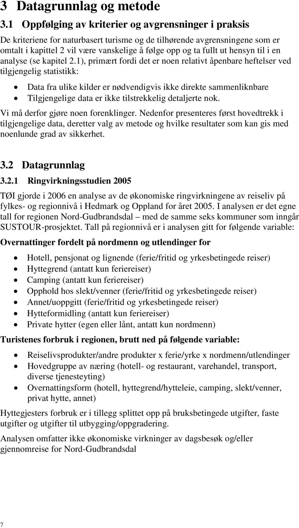 hensyn til i en analyse (se kapitel 2.