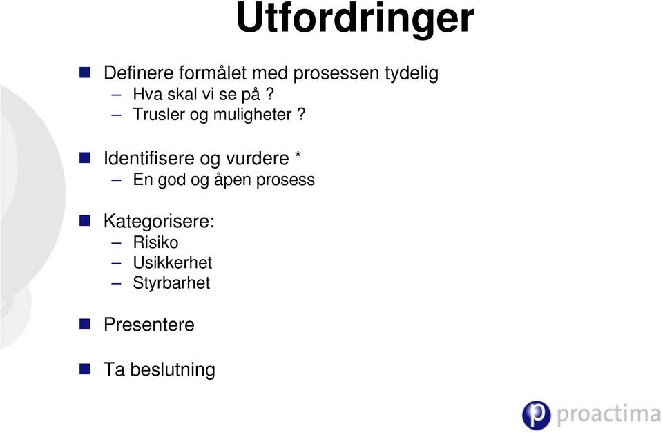 Identifisere og vurdere * En god og åpen prosess