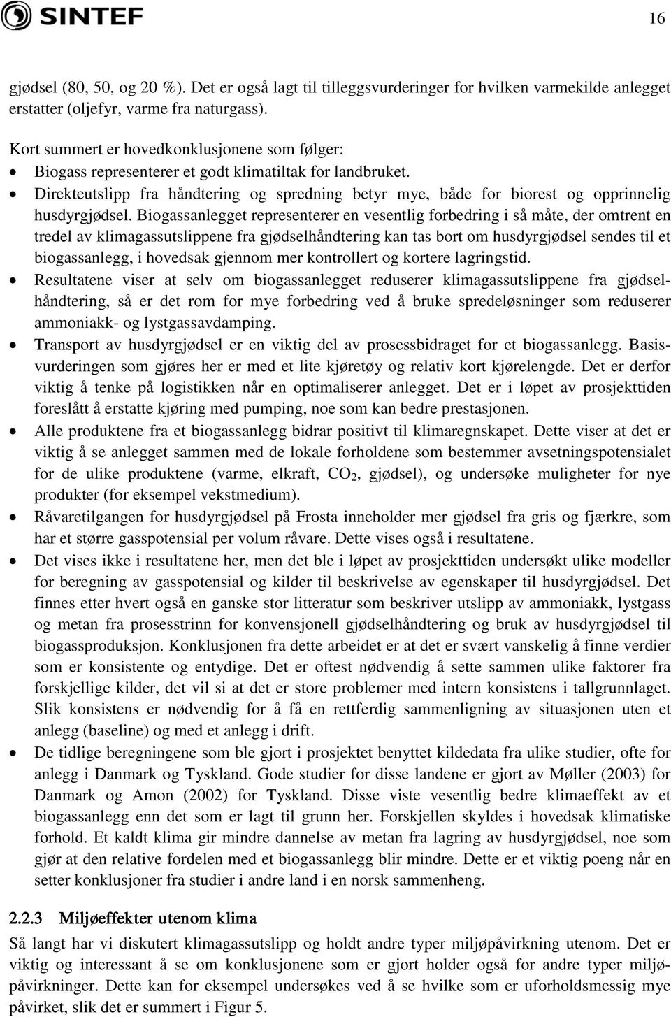 Direkteutslipp fra håndtering og spredning betyr mye, både for biorest og opprinnelig husdyrgjødsel.