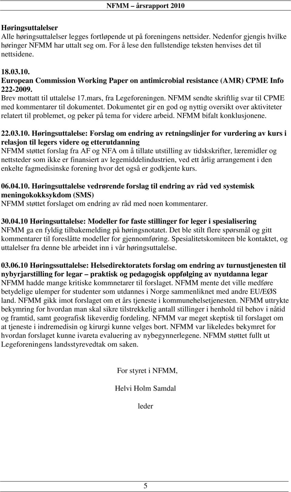 mars, fra Legeforeningen. NFMM sendte skriftlig svar til CPME med kommentarer til dokumentet.