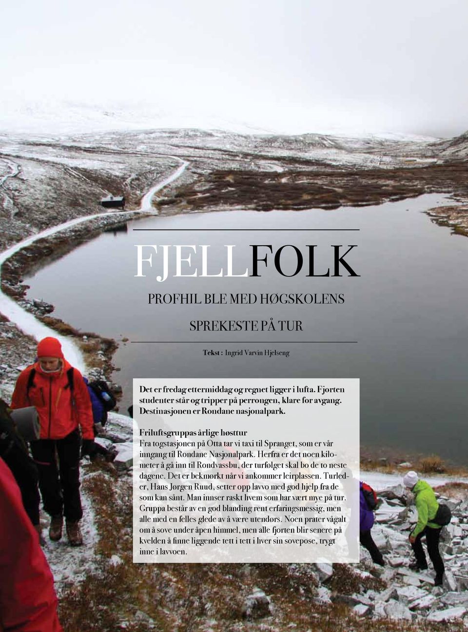 Friluftsgruppas årlige høsttur Fra togstasjonen på Otta tar vi taxi til Spranget, som er vår inngang til Rondane Nasjonalpark.