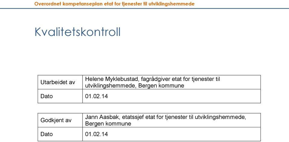 utviklingshemmede, Bergen kommune Godkjent av Dato 01.02.