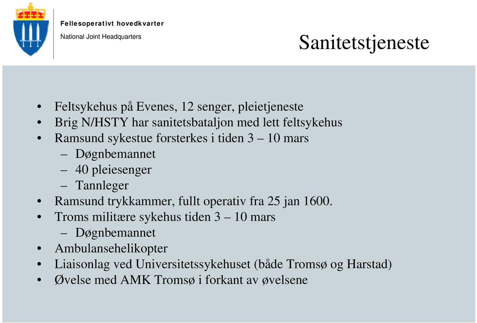 trykkammer, fullt operativ fra 25 jan 1600.