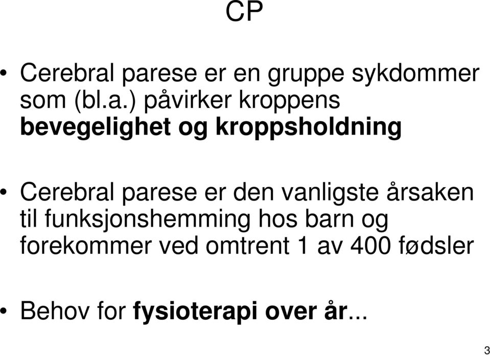 bevegelighet og kroppsholdning Cerebral parese er den