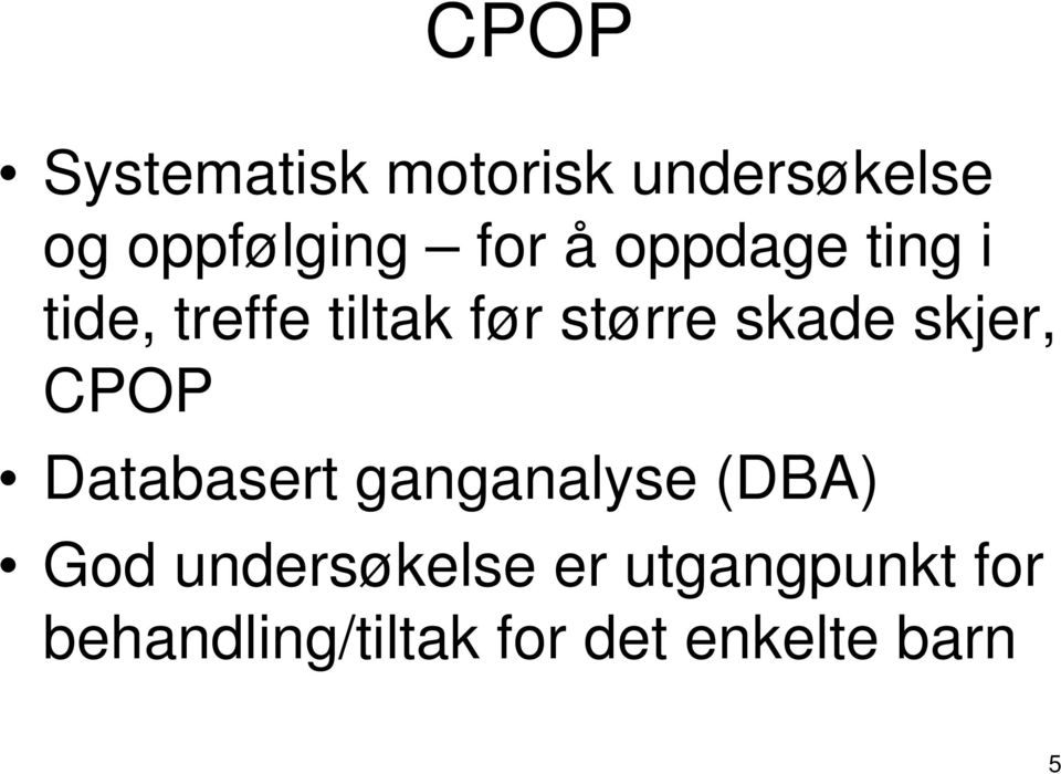 skjer, CPOP Databasert ganganalyse (DBA) God