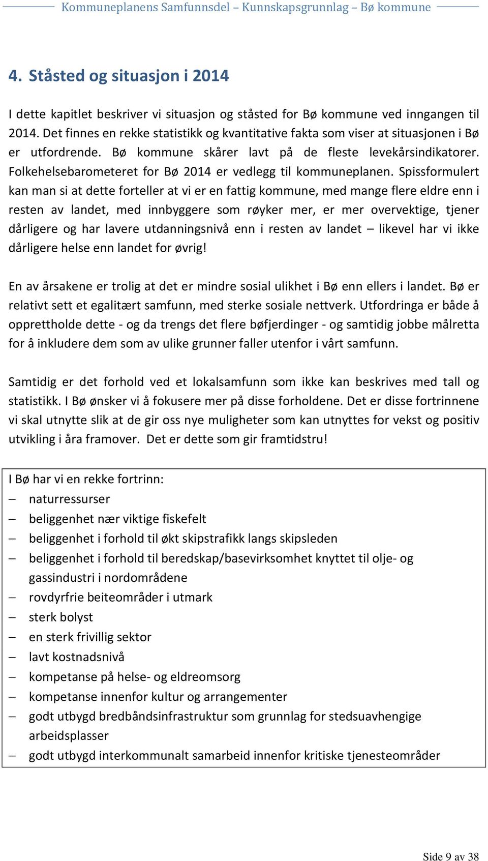 Folkehelsebarometeret for Bø 2014 er vedlegg til kommuneplanen.
