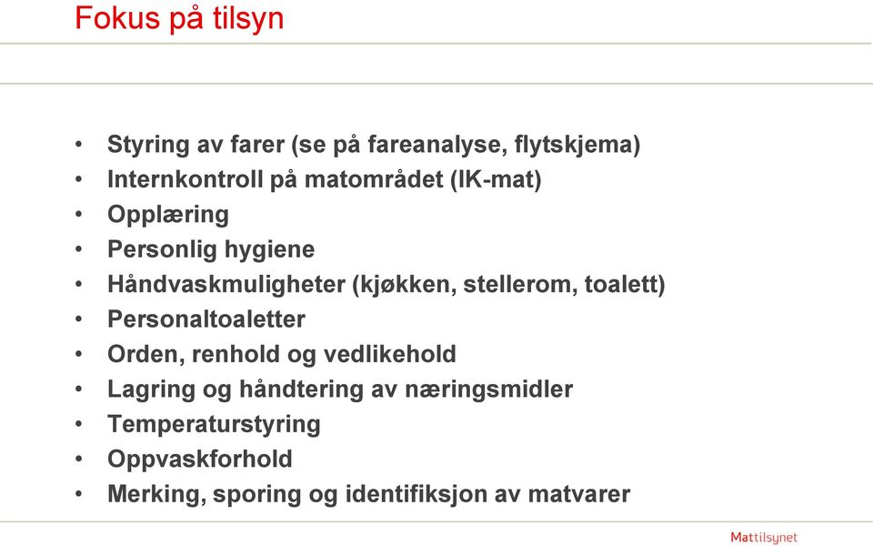 stellerom, toalett) Personaltoaletter Orden, renhold og vedlikehold Lagring og