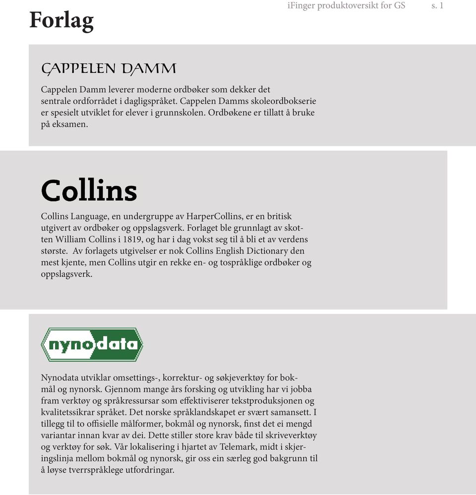 Collins Language, en undergruppe av HarperCollins, er en britisk utgivert av ordbøker og oppslagsverk.