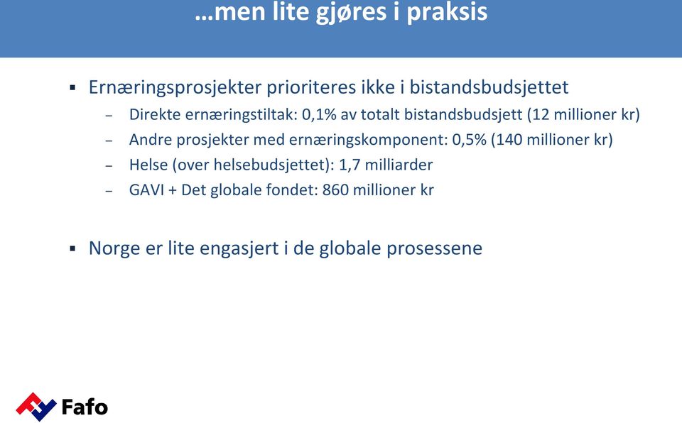 prosjekter med ernæringskomponent: 0,5% (140 millioner kr) Helse (over helsebudsjettet):