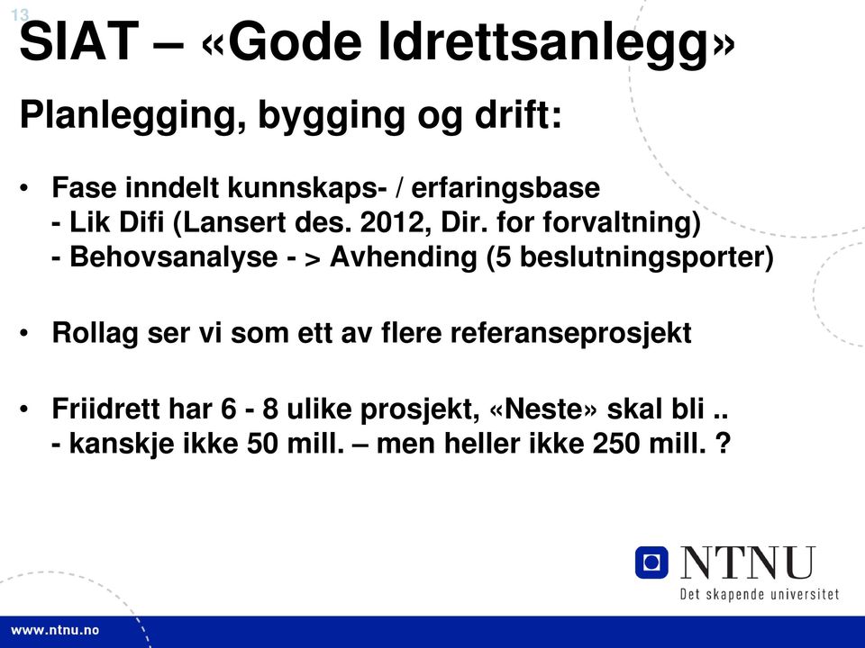 for forvaltning) - Behovsanalyse - > Avhending (5 beslutningsporter) Rollag ser vi som