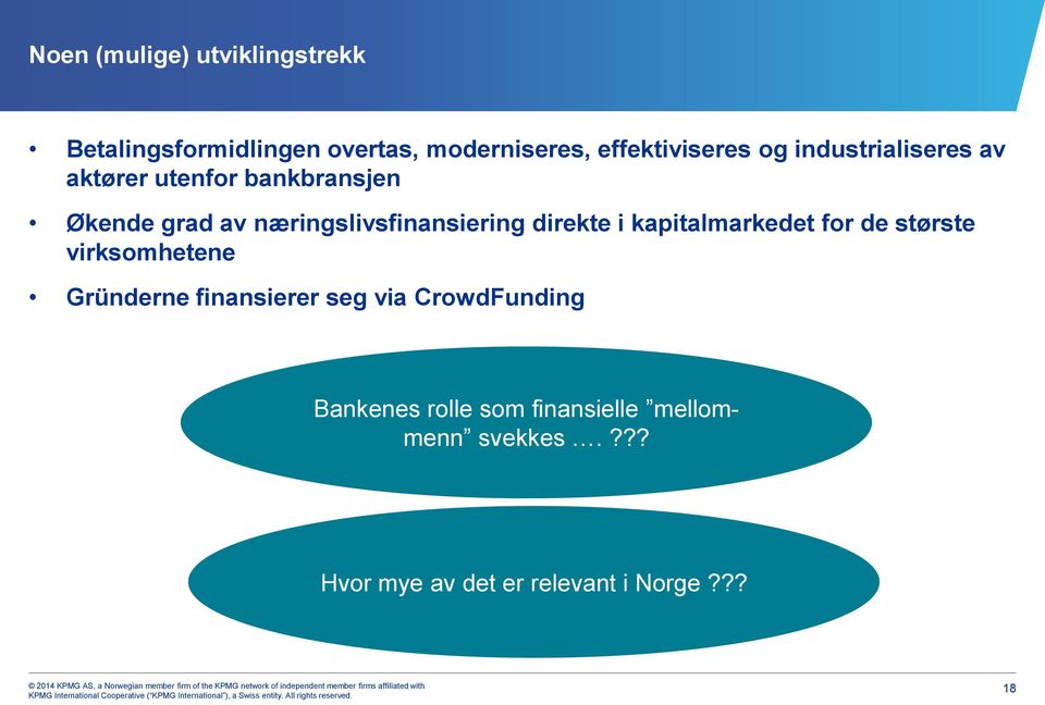 direkte i kapitalmarkedet for de største virksomhetene Gründerne finansierer seg via