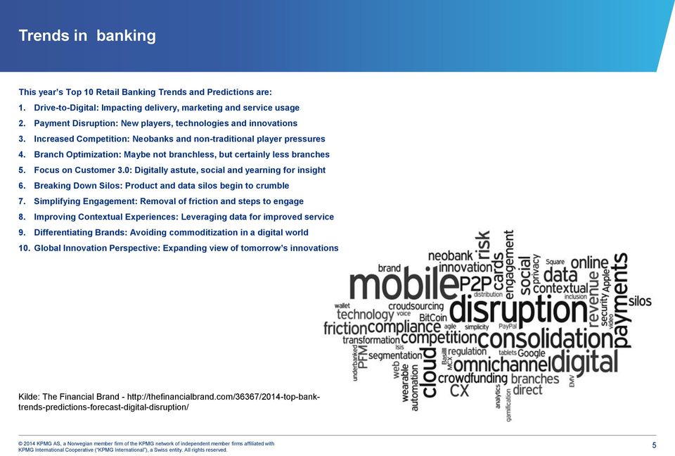 Branch Optimization: Maybe not branchless, but certainly less branches 5. Focus on Customer 3.0: Digitally astute, social and yearning for insight 6.